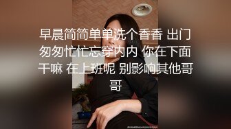 情侣间的爱情就是甜蜜，护士女友，干柴烈火，后入舌吻，经典姿势，无套艹得开开心心！