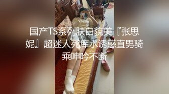 伪娘翻车被揍 清晰对话 颜值高鸡巴大身材棒直男健身教练操逼时发现对方是男的 当场翻车 暴揍微妙