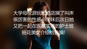 长发兔牙妹子高挑妹子，露脸道具自慰骑乘女上位插穴，表情享受1